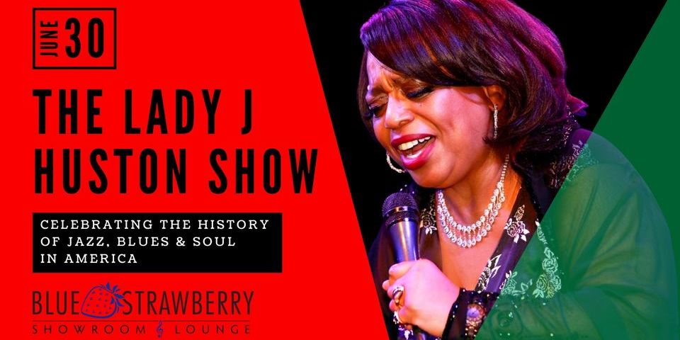 The Lady J Huston Show: Celebrating the History of Jazz, Blues and Soul in America promotional image