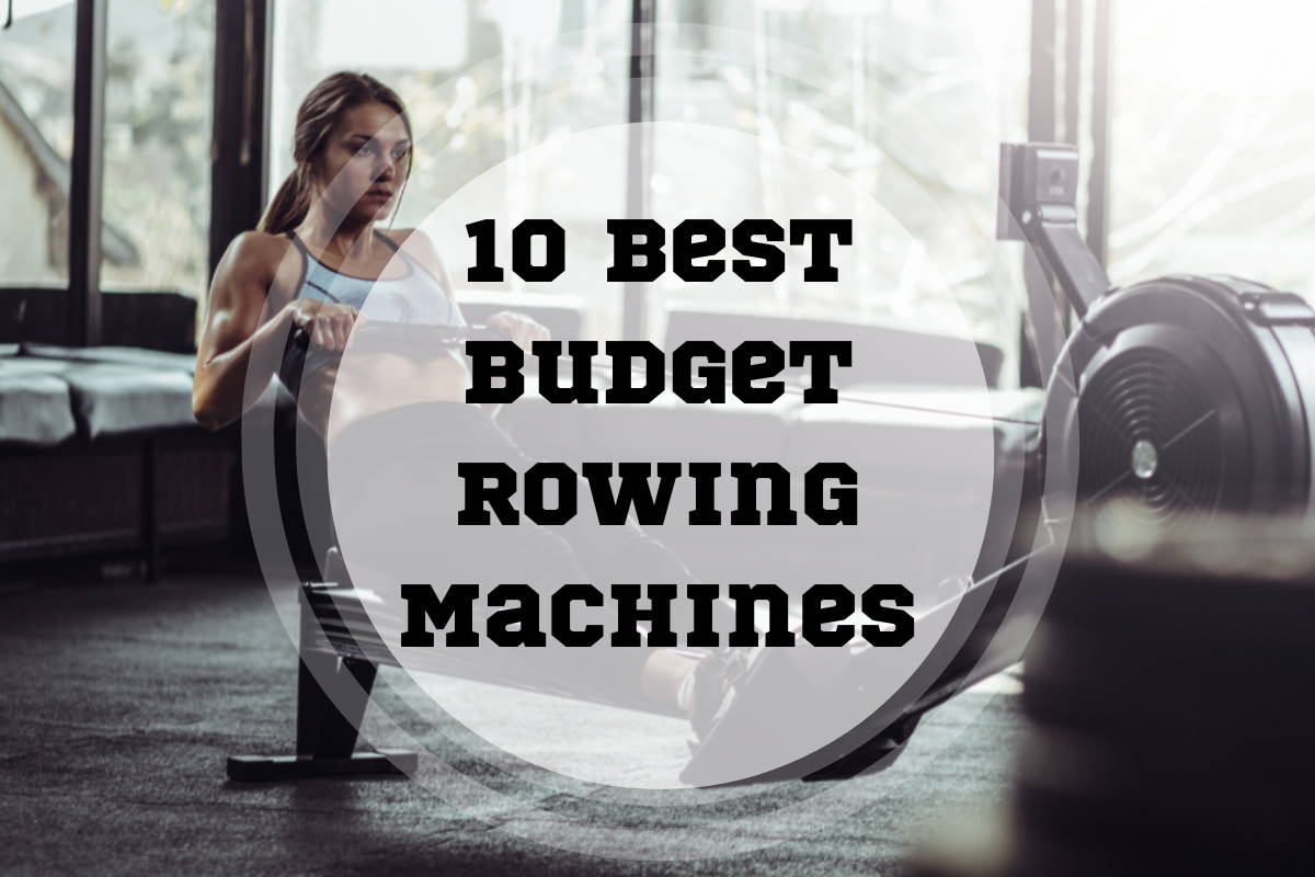 10 Best Budget Rowing Machines