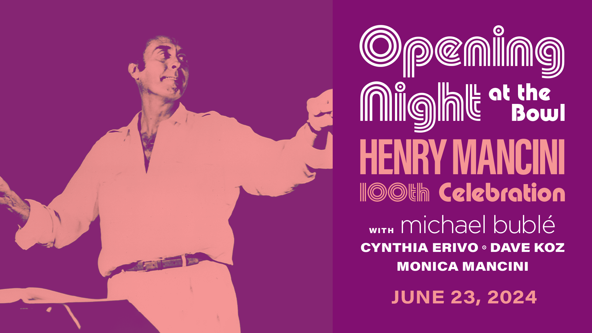 Opening Night at the Bowl | Henry Mancini 100th Celebration | with Michael Bublé | Cynthia Erivo | Dave Koz | Monica Mancini | June 23, 2024