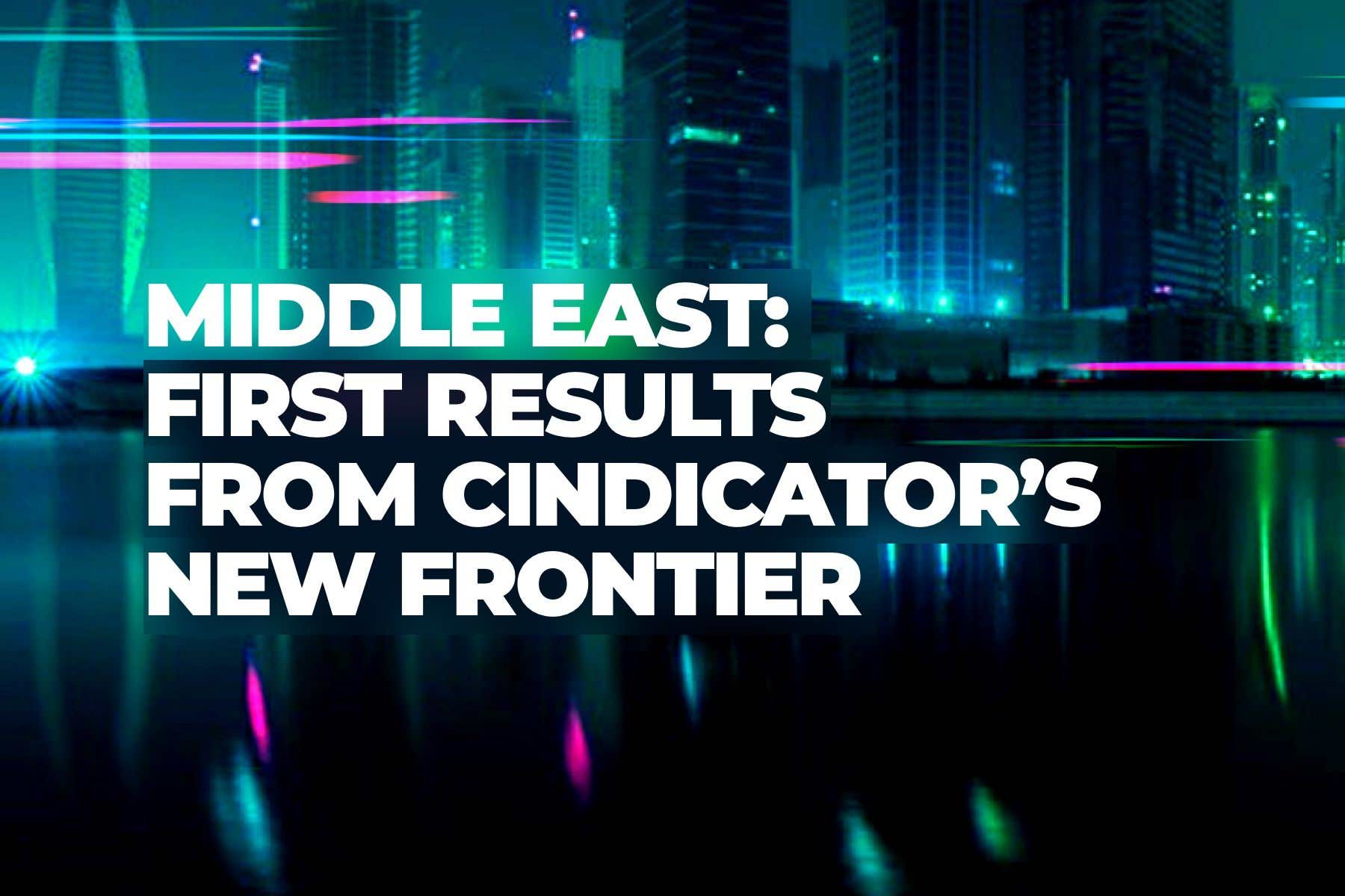 Cindicator in the Middle East: addressing $4 trillion in wealth ahead of the big announcement