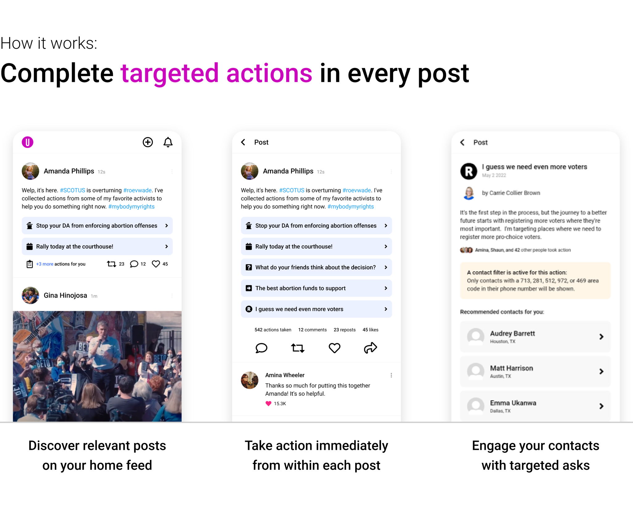 How it works: Complete targeted actions in every post. Discover relevant posts on your home feed.  Take action immediately from within each post.  Engage your contacts with targeted asks.