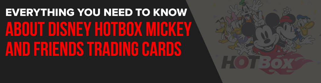 Everything you need to know about Kakawow's Disney Hotbox Mickey and Friends Trading Cards. 