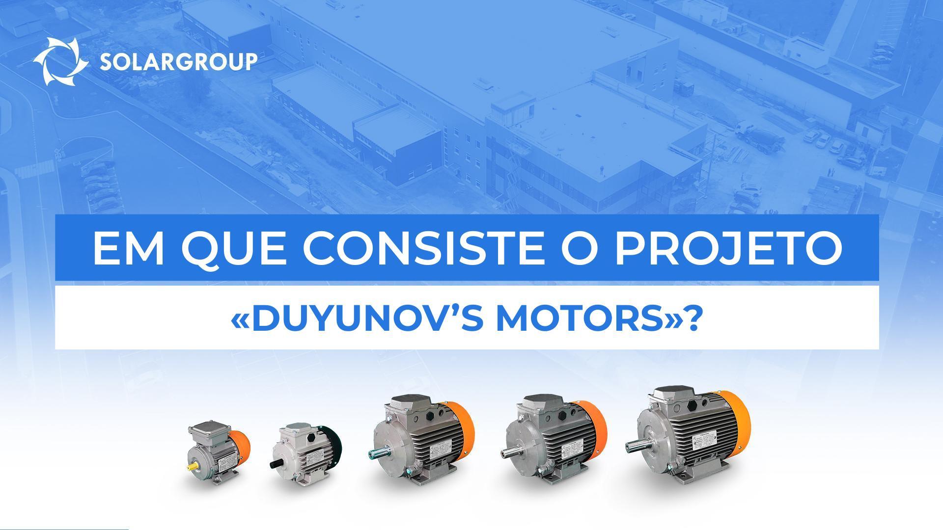 Vídeo de apresentação do projeto "Duyunov's motors": escolha o seu formato!