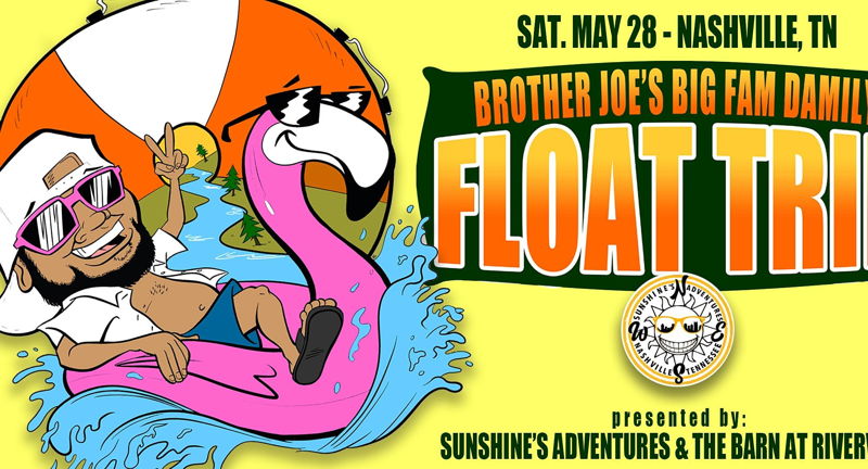 Brother Joe's Big Fam Damily Float Trip (21+)