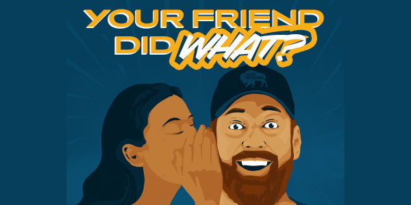 Your Friend Did What? promotional image