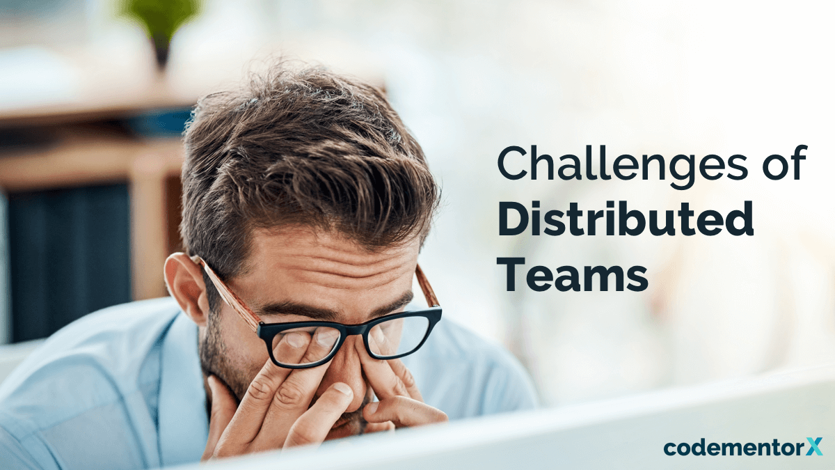 5 Unexpected Challenges Faced By Distributed Teams &amp; How to Fix Them
