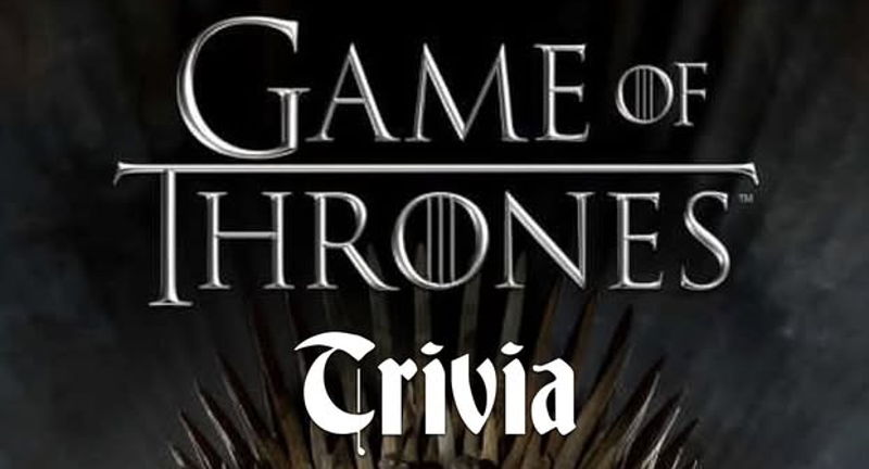 Game of Thrones Trivia