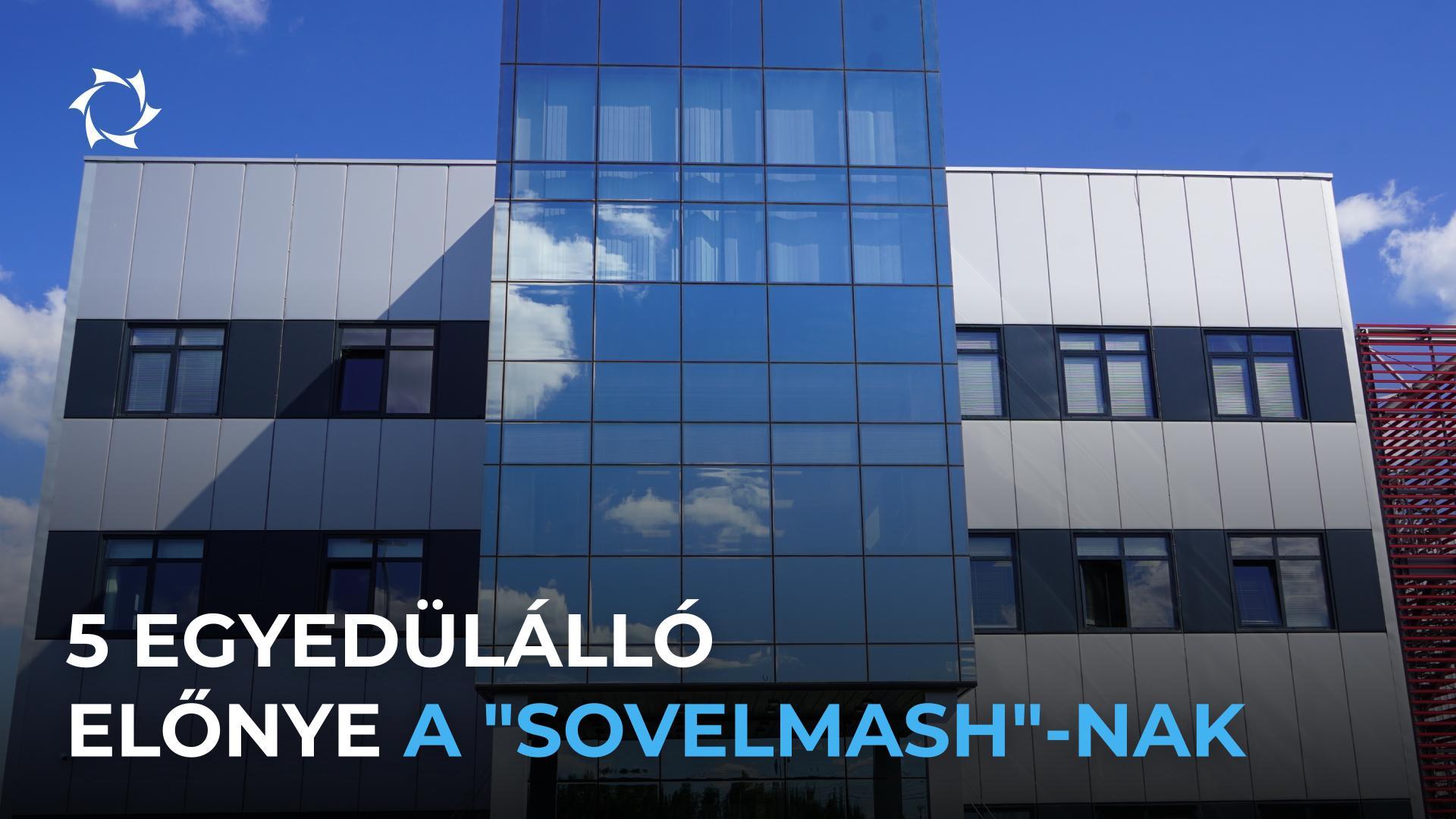 Miért beszélünk ilyen határozottan a "Sovelmash" egyediségéről, és miért fontos ez önöknek?