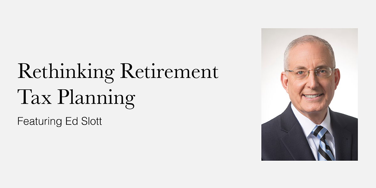 "Rethinking Retirement Tax Planning" webinar with Ed Slott promotional image