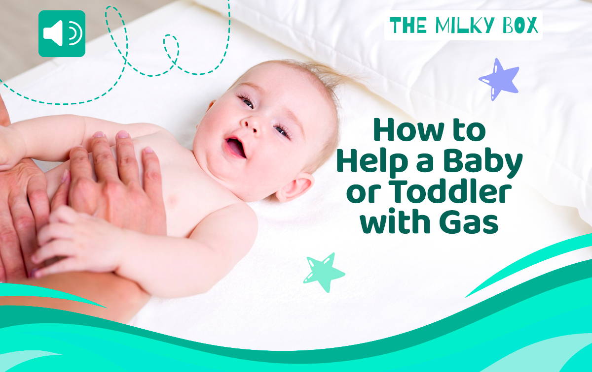 How to Help a Baby or Toddler with Gas  | The Milky Box
