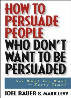 How To Persuade People Who Don t Want To Be Persuaded Get What You Want Every Download ( 257 Pages |