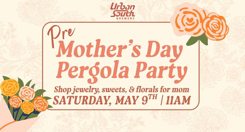 Urban South Hosts Pre-Mother’s Day Pergola Party