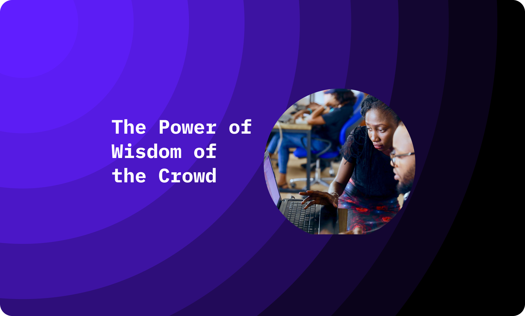 Harnessing the Collective Intellect: The Power of Wisdom of the Crowd |  Stoic