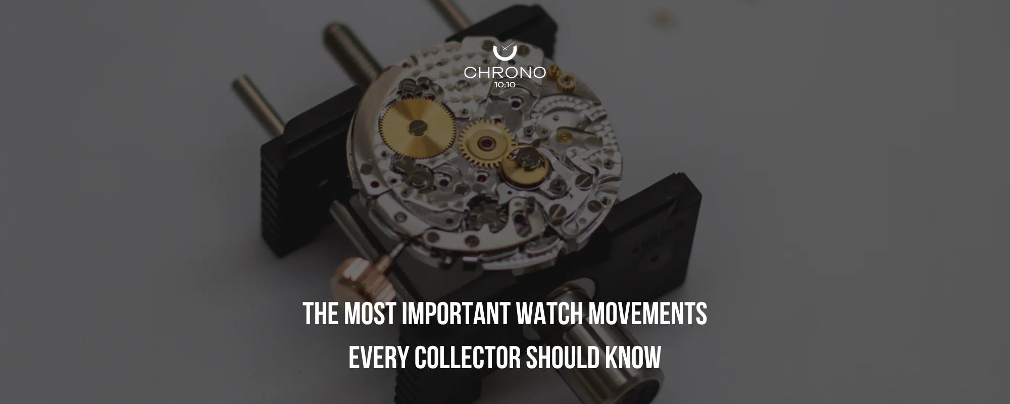 The Most Important Watch Movements Every Collector Should Know | Chrono 10:10