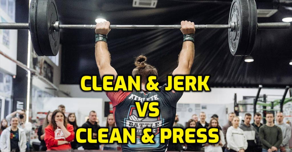 CLEAN AND JERK VS CLEAN AND PRESS
