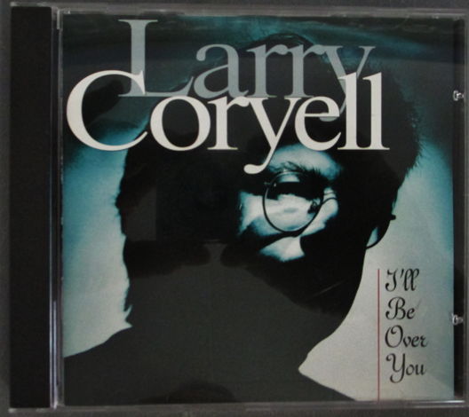 LARRY CORYELL (JAZZ CD) - I'LL BE OVER YOU (1995) CTI R...