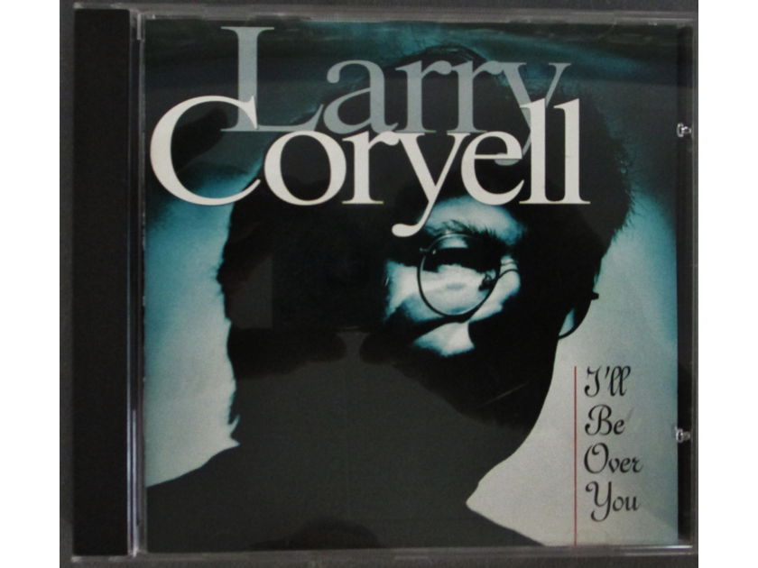 LARRY CORYELL (JAZZ CD) - I'LL BE OVER YOU (1995) CTI RECORDS 67238-2