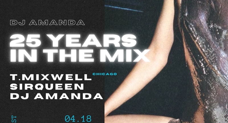 DJ AMANDA: 25 Years In The Mix ft. T.Mixwell (CHI), SirQueen and Amanda