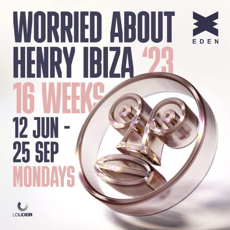 EDEN IBIZA party Worried About Henry Ibiza tickets and info, party calendar Eden Ibiza club ibiza