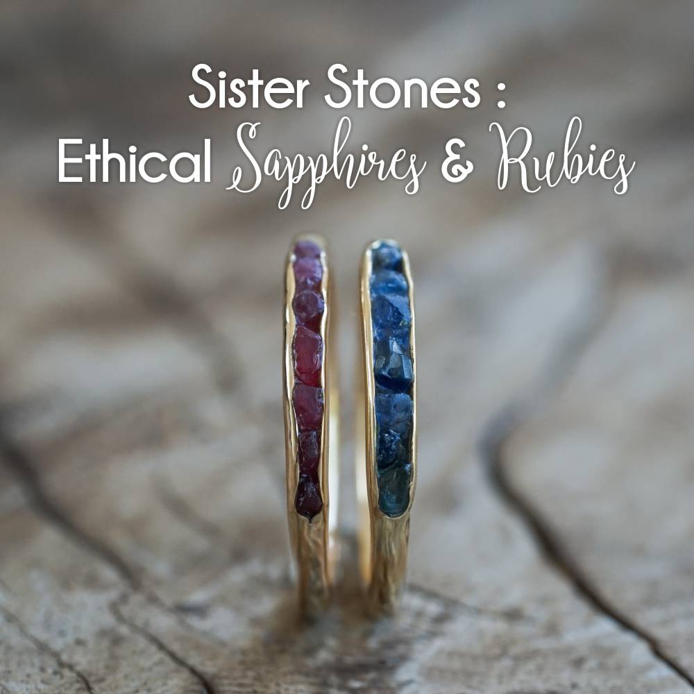 Ethical sapphires and ethical rubies.