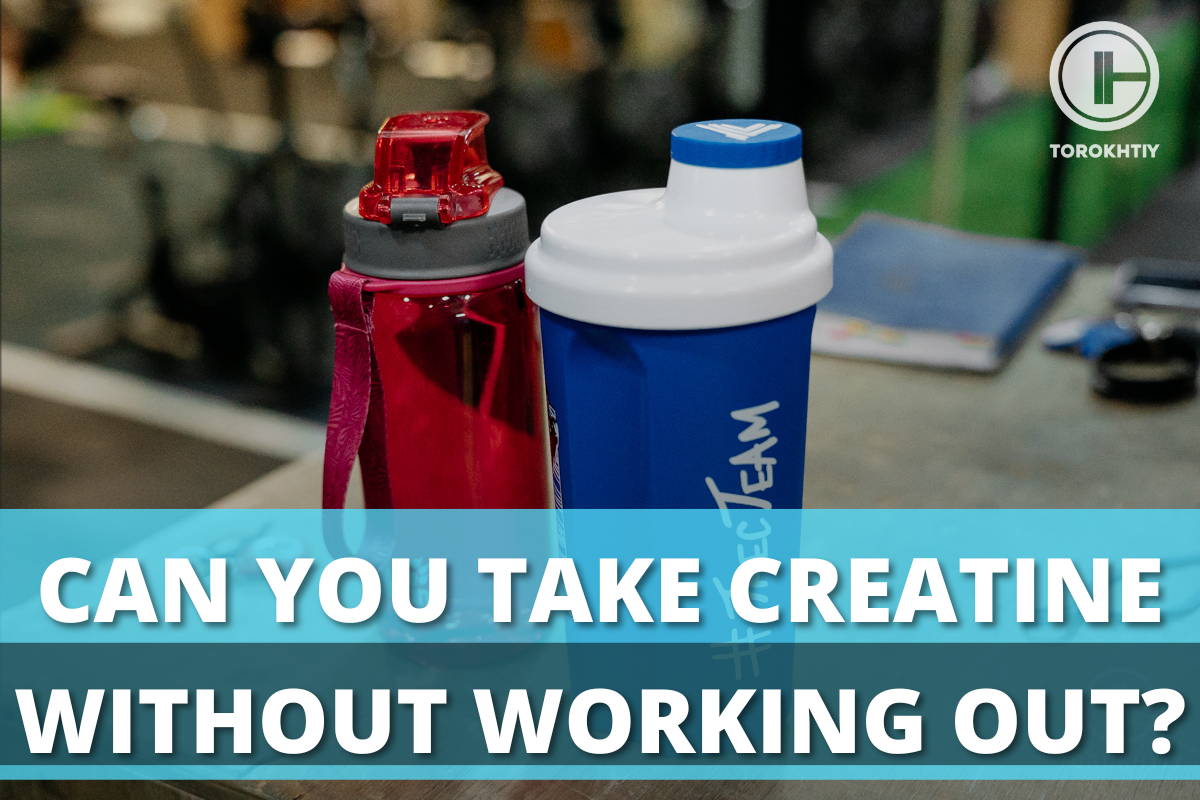 Can you take creatine without working out