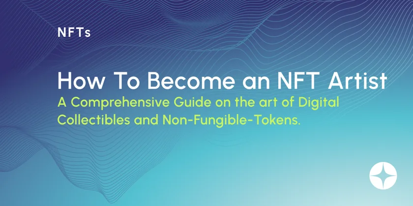 How to Become an NFT Artist - NFT Guide for Artists