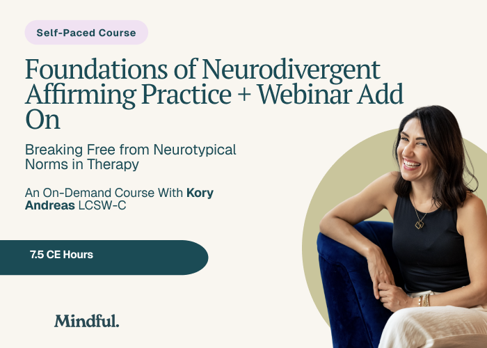 Foundations of Neurodivergent Affirming Practice: Breaking Free from Neurotypical Norms in Therapy + Webinar Add On