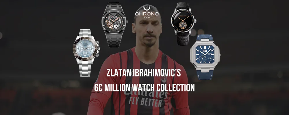 Zlatan Ibrahimović’s 6€ Million Watch Collection | Chrono 10:10