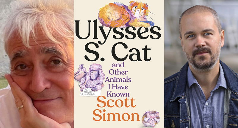 Scott Simon: Ulysses S. Cat and Other Animals I Have Known – in Conversation with Thomas Pierce