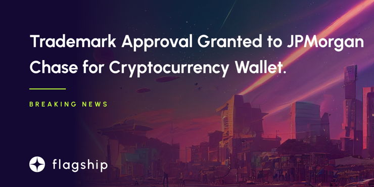 Trademark Approval Granted to JPMorgan Chase for Cryptocurrency Wallet