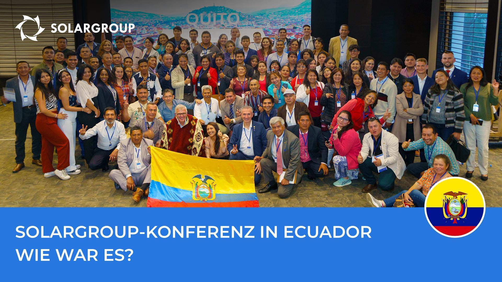 Ein Fest in Ecuador: Wie verlief die SOLARGROUP-Konferenz in Quito?