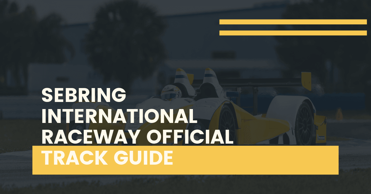 Sebring International Raceway The Official Race Track Guide Racers360