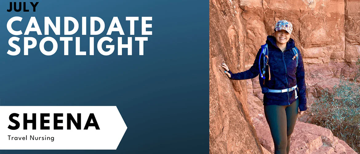 Outdoor photo of a female travel nurse in hiking gear standing against a red rock canyon with the text 'July Candidate Spotlight - Sheena, Travel Nursing.'