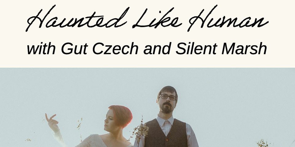 Haunted Like Human w/ Gut Czech & Silent Marsh promotional image