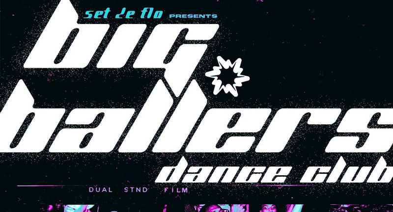 SetDeFlo presents: BIG BALLERS DANCE CLUB