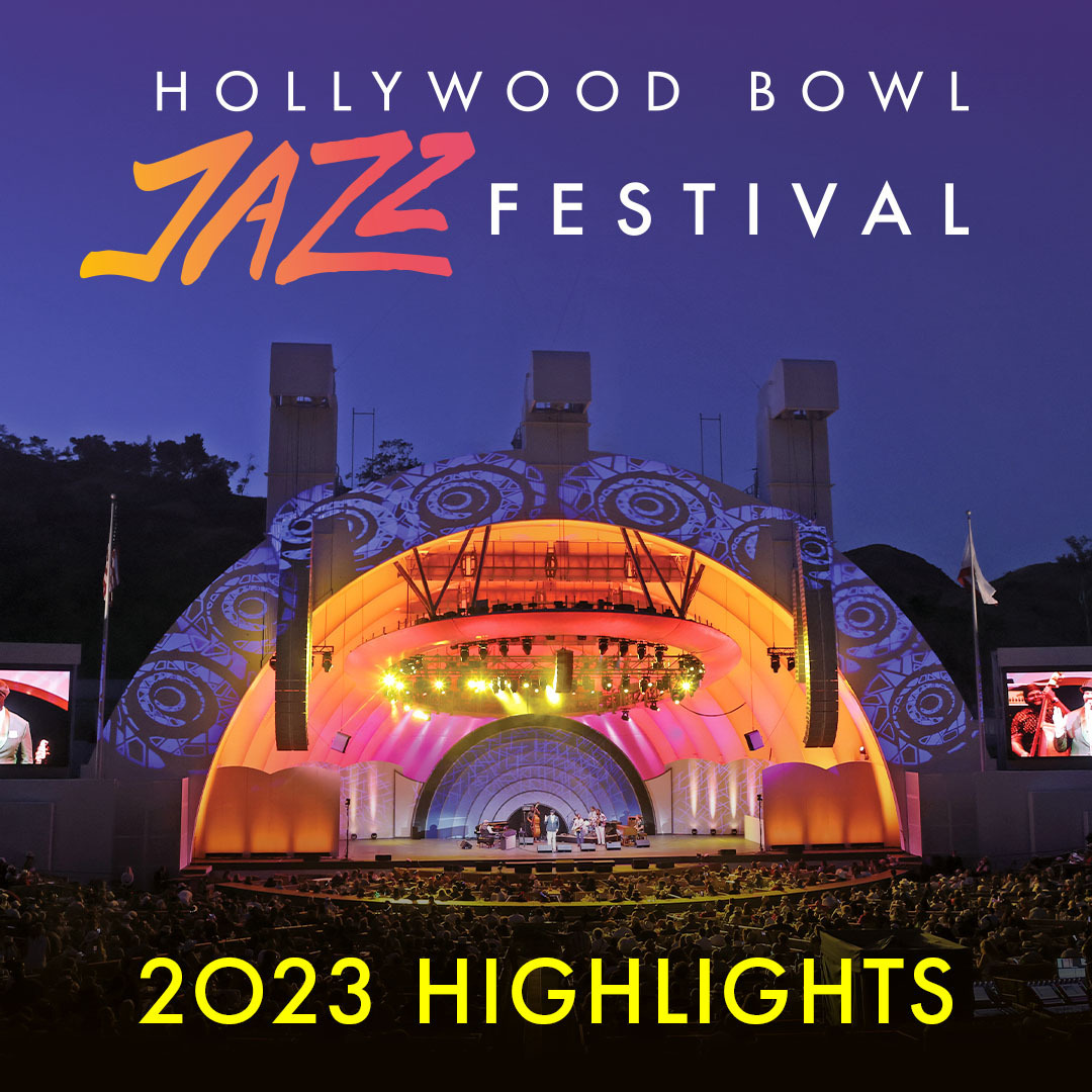 Playlist Hollywood Bowl Jazz Festival Highlights Hollywood Bowl