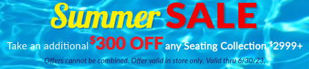 Summer Sale - Save an additional $300 off on Outdoor Patio Seating