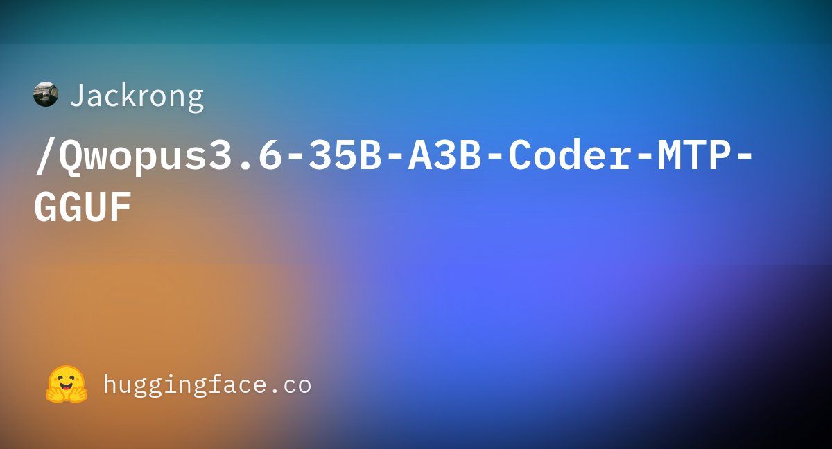 Kyle Hessling on X: Qwopus-3.6-35B-A3B-MTP-Coder Live