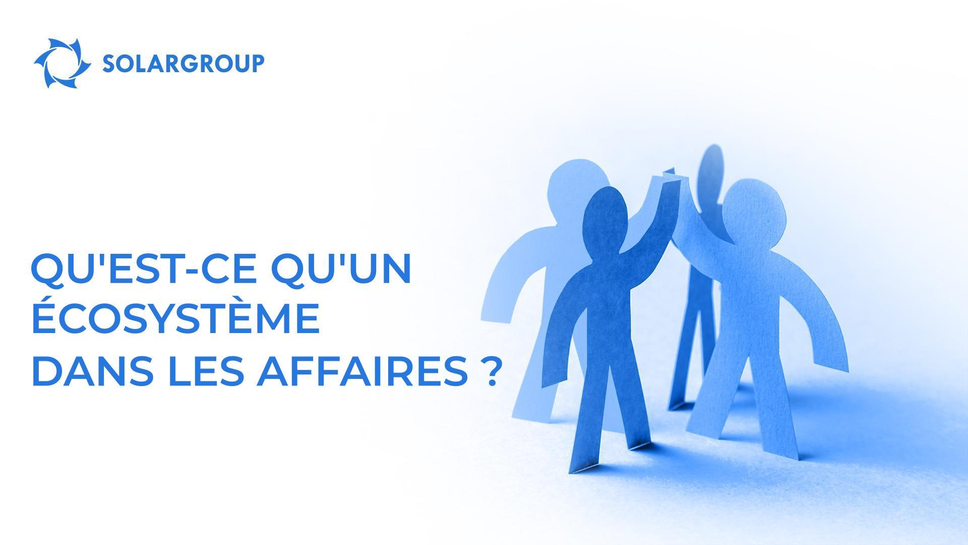 Qu'est-ce qu'un écosystème dans les affaires ?