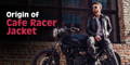 Origin of Cafe Racer Jacket