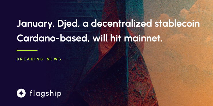 In January, Djed, a decentralized stablecoin Cardano-based, will hit the mainnet.