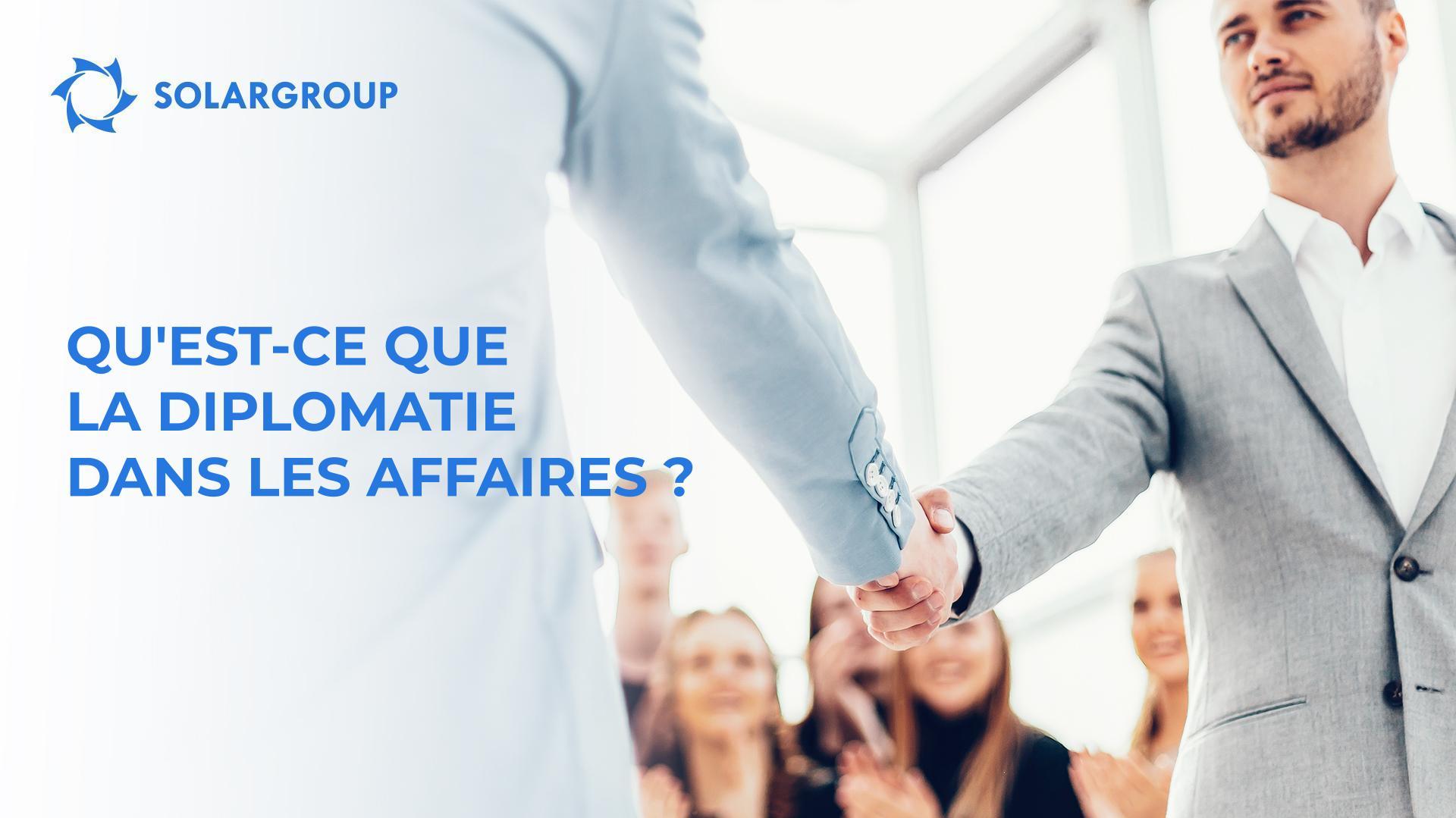 Qu'est-ce que la diplomatie dans les affaires