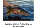 Lake Erie Walleye Fishing Charter for Six People
