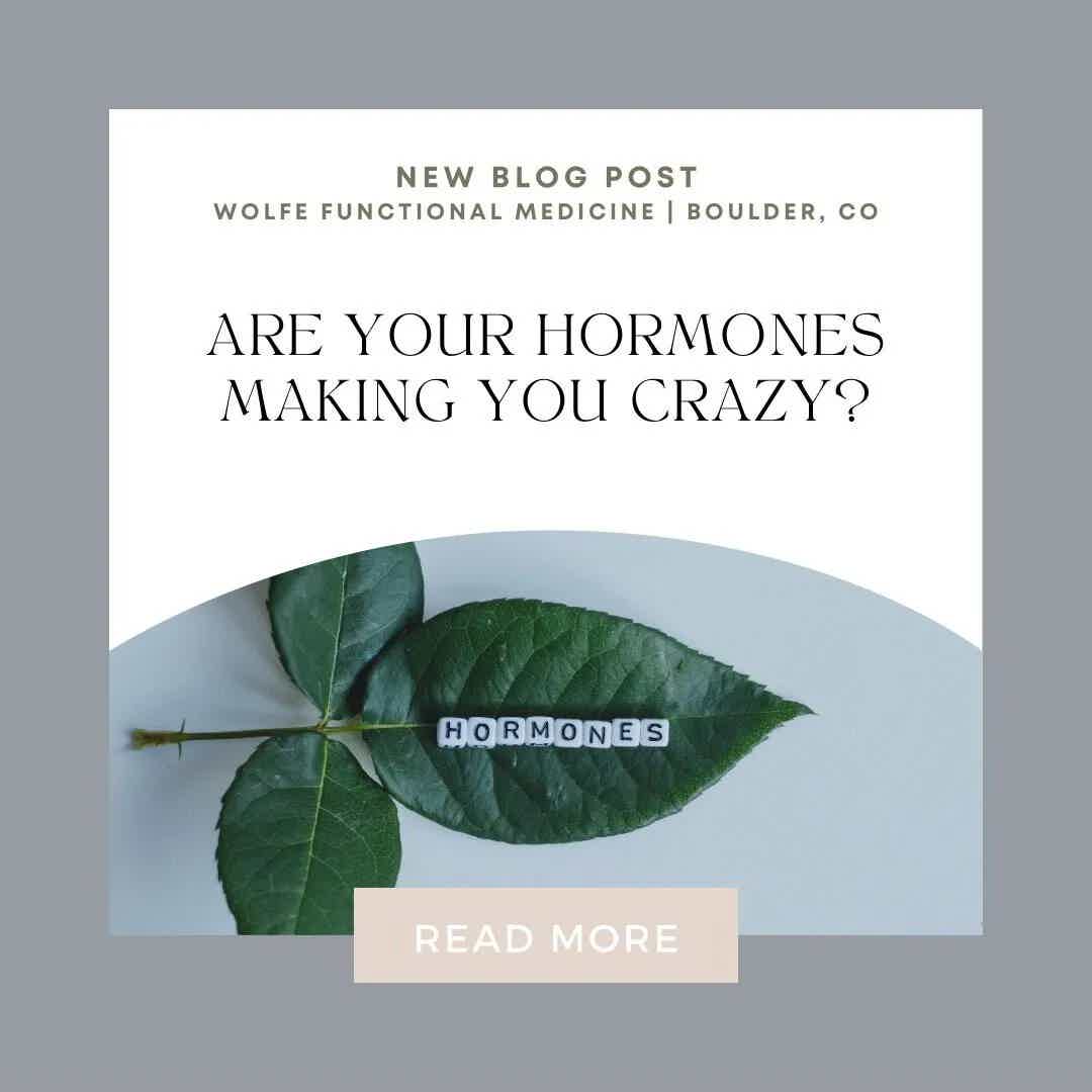 ARE YOUR HORMONES MAKING YOU CRAZY? | Wolfe Functional Medicine
