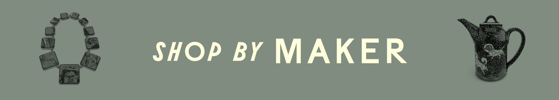 Shop by Maker