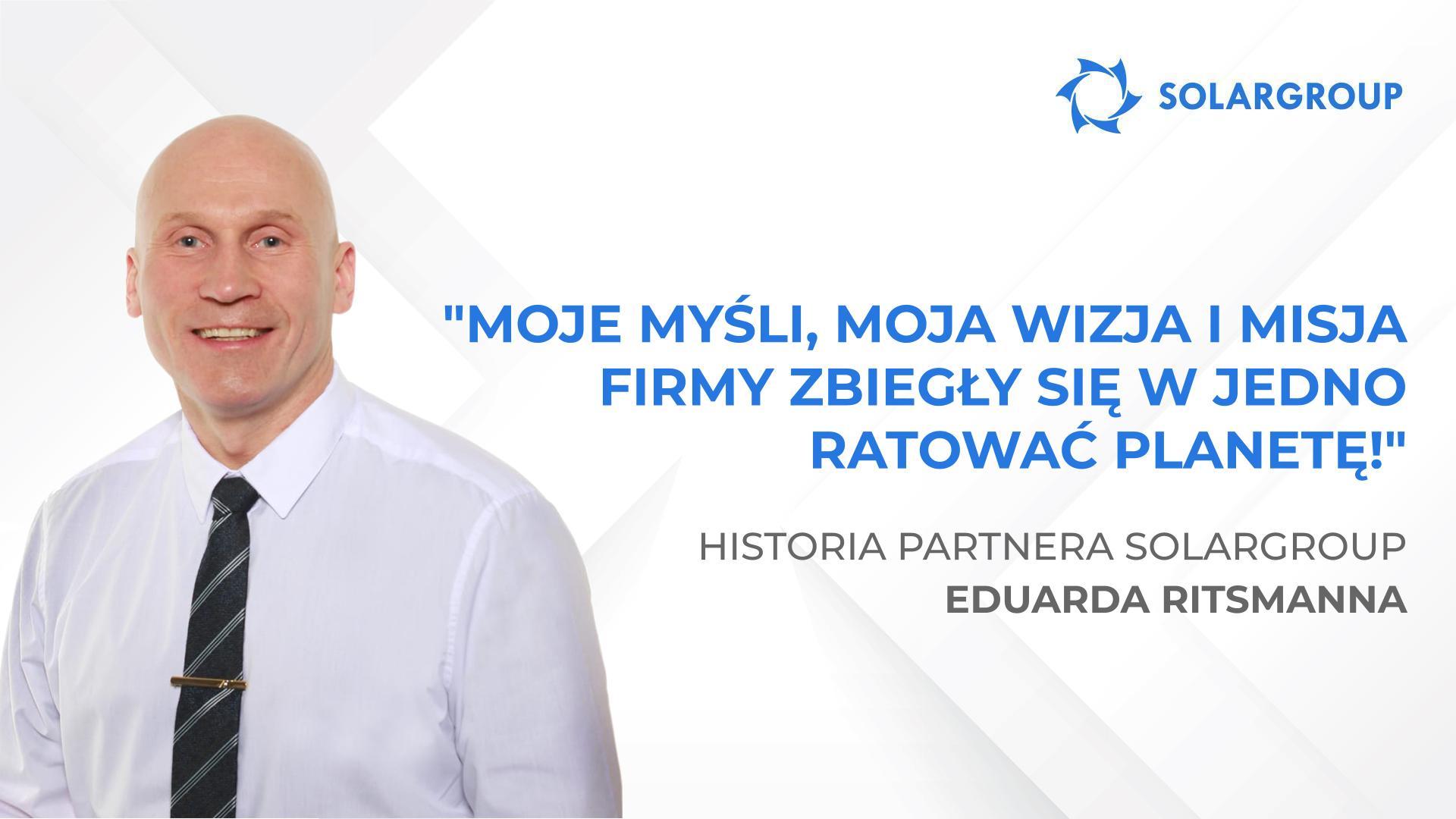 Harmonia myśli i czynów | Historia partnera SOLARGROUP Eduarda Ritsmanna