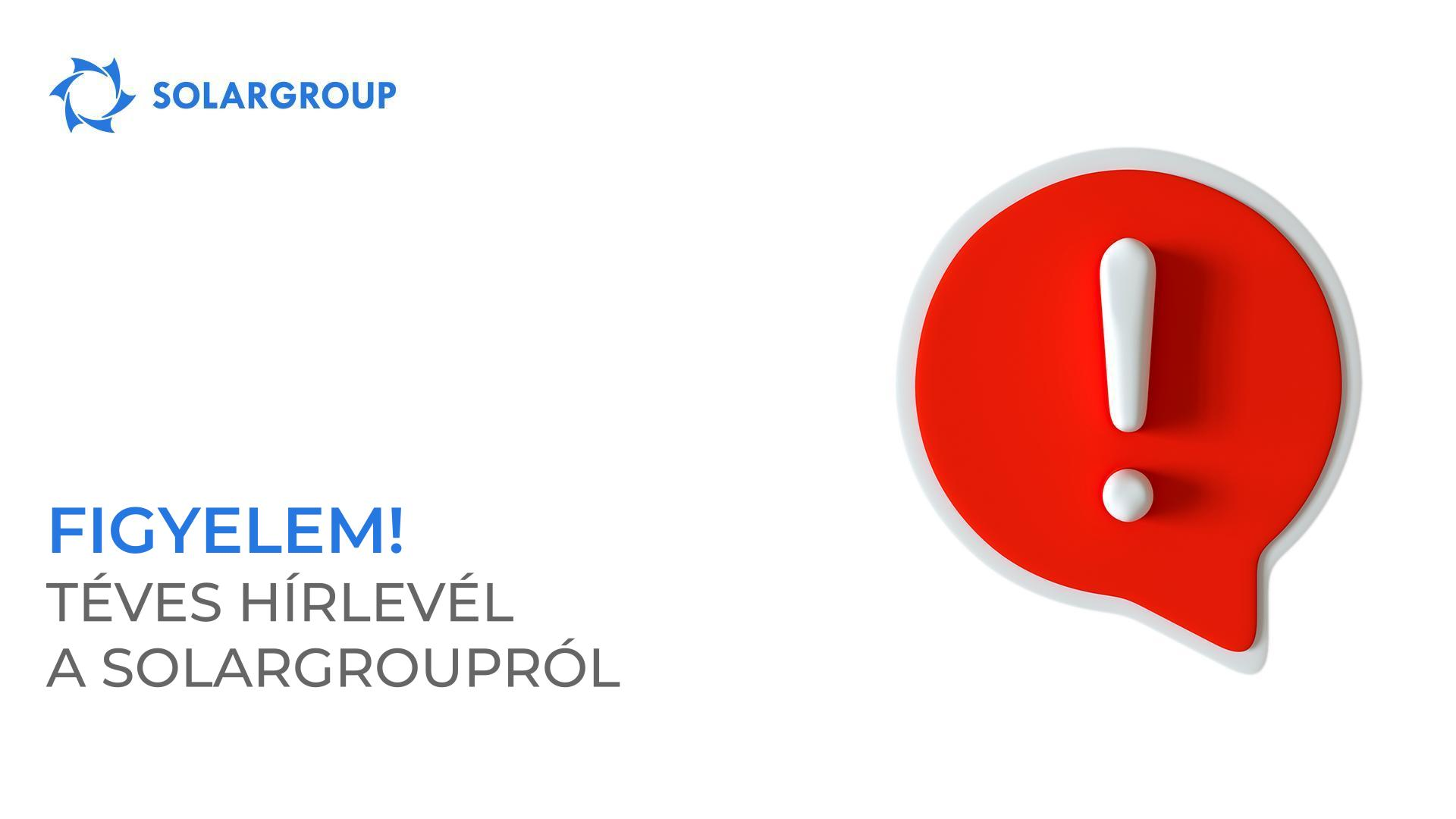 Figyelem! Téves hírlevél a SOLARGROUP-ról