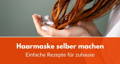 haarmaske selber machen