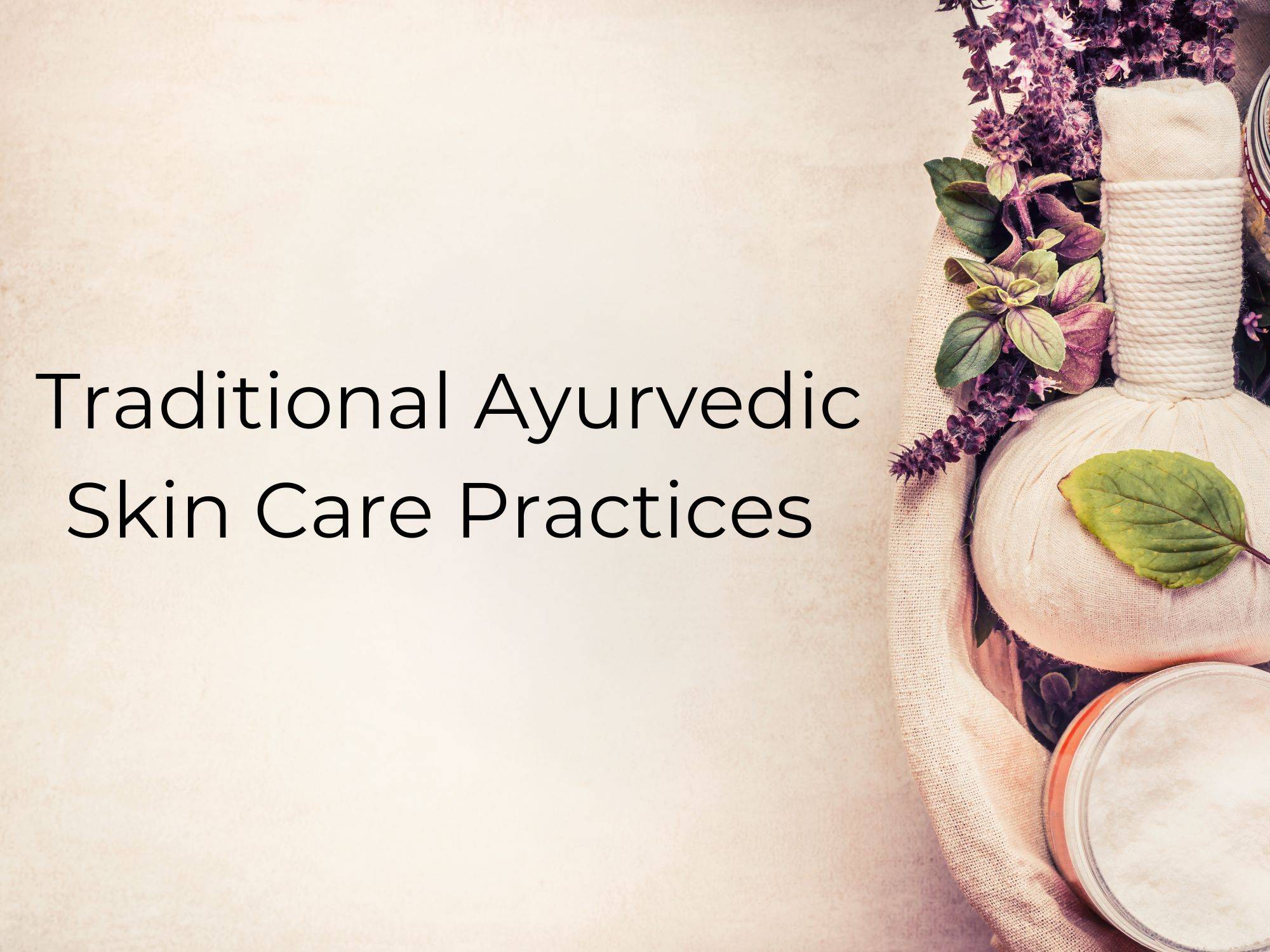 Ayurvedic skin care practices