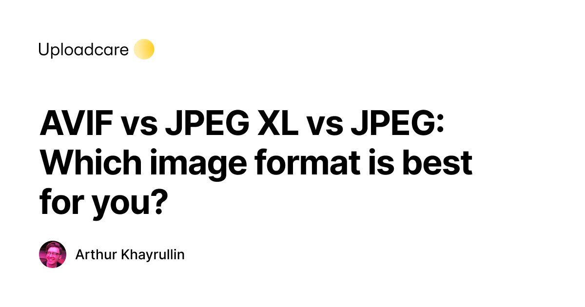 AVIF vs JPEG XL vs JPEG: Best image format in 2026?